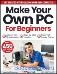 Make Your Own PC For Beginners - 16th Edition, 2023