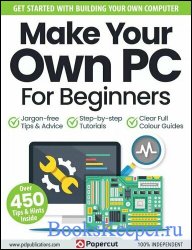 Make Your Own PC For Beginners - 17th Edition, 2024