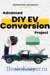 Advanced DIY EV Conversion Project: Get the full EV conversion process with multiple options