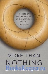 More than Nothing: A History of the Vacuum in Theoretical Physics, 1925-1980