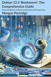 Debian 12.5 Bookworm: The Comprehensive Guide