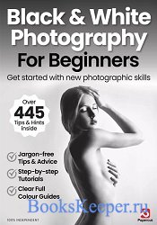 Black & White Photography For Beginners - 18th Edition 2024