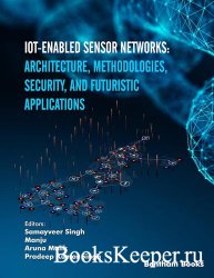 IoT-enabled Sensor Networks: Architecture, Methodologies, Security, and Futuristic Applications