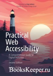 Practical Web Accessibility: A Comprehensive Guide to Digital Inclusion, 2nd Edition