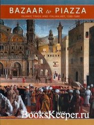 Bazaar to Piazza: Islamic Trade and Italian Art, 1300-1600