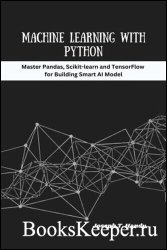 Machine Learning with Python: Master Pandas, Scikit-learn, and TensorFlow for Building Smart IA Models