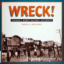  Wreck! Canada's Worst Railway Accidents