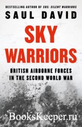 Sky Warriors: British Airborne Forces in the Second World War