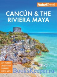 Fodor's Cancun & the Riviera Maya: With Tulum, Cozumel, and the Best of the Yucat&#225;n (Fodor's Travel Guides), 7th Edition