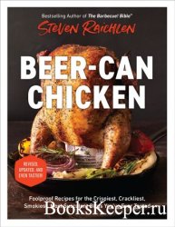 Beer-Can Chicken: And 74 Other Offbeat Recipes for the Grill, Revised Edition