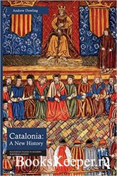 Catalonia: A New History (Routledge Studies in Modern European History) 